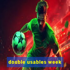 double usables week